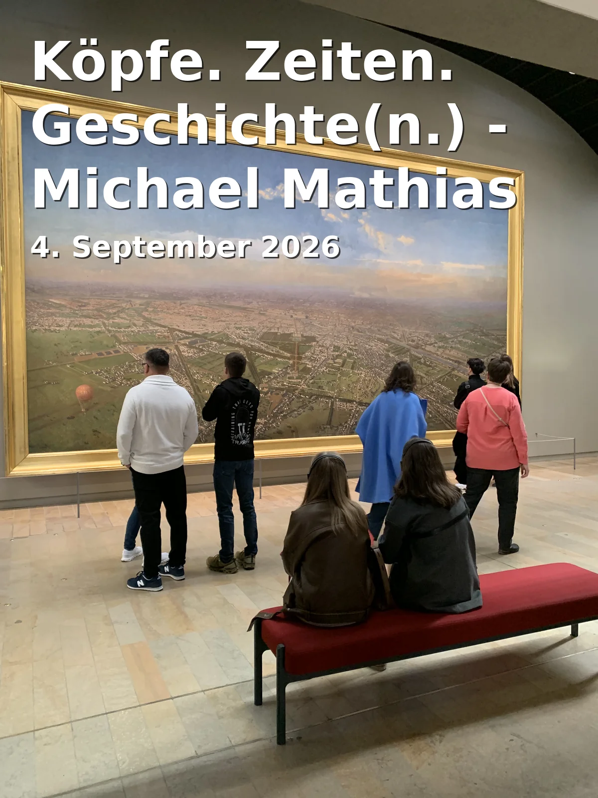 Event: Köpfe. Zeiten. Geschichte(n.) - Michael Mathias Prechtl
