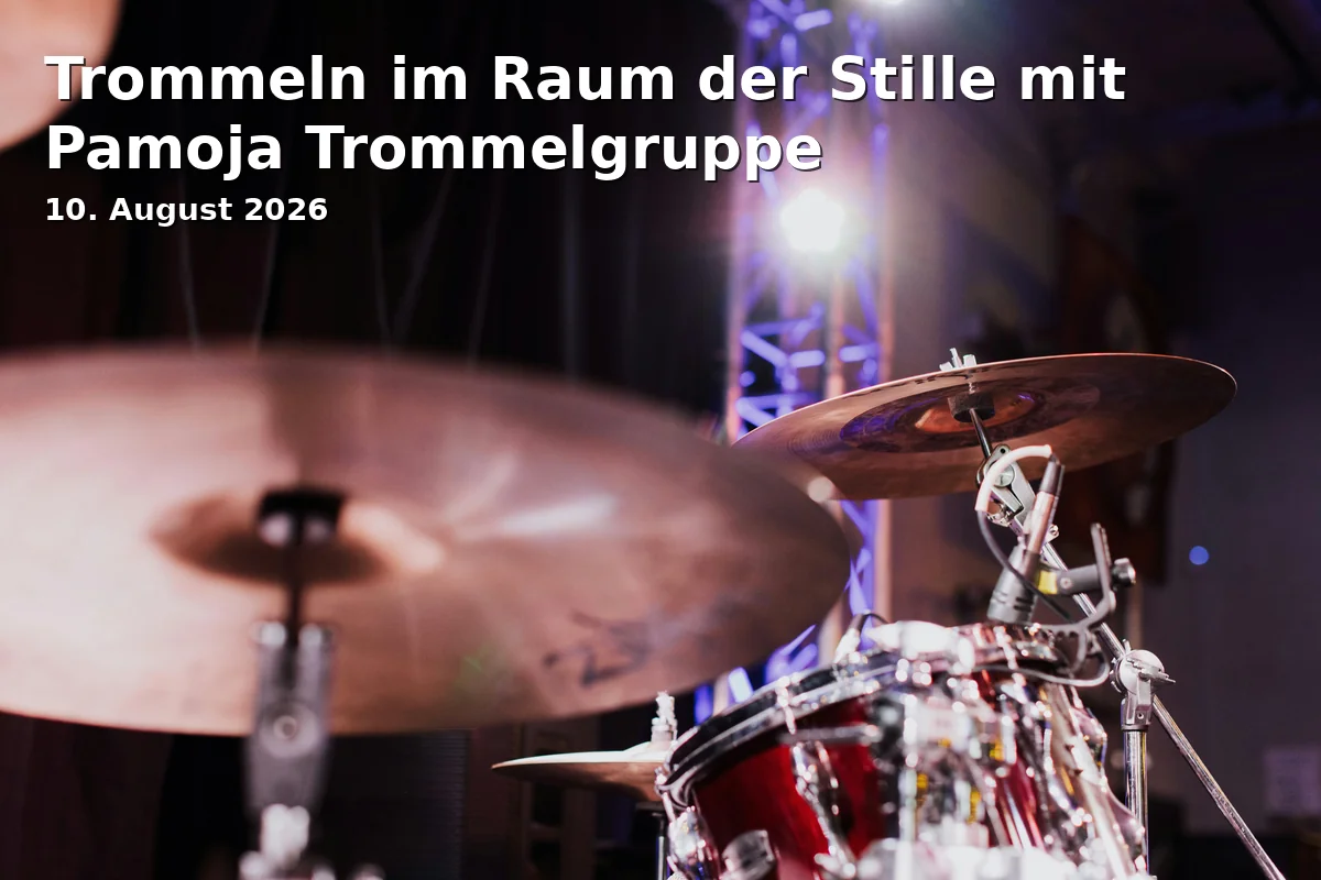 Trommeln im Raum der Stille mit Pamoja Trommelgruppe