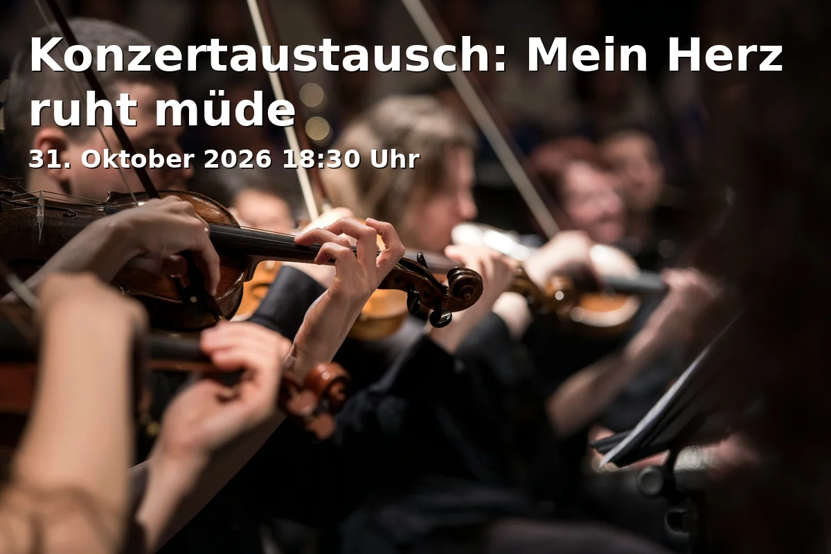 Event: Konzertaustausch: Mein Herz ruht müde in Perzina-Saal, Wismarsche Straße 144, 19053 Schwerin on 31. Oktober 2026