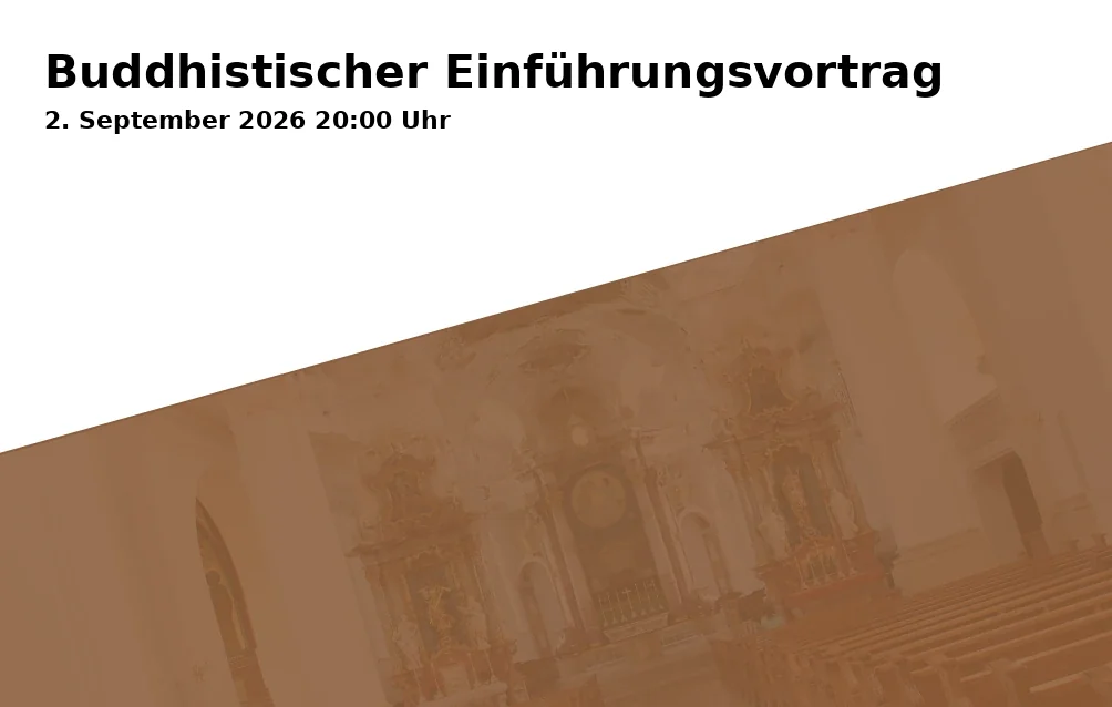 Event: Buddhistischer Einführungsvortrag in Buddhistisches Zentrum Ulm/Neu-Ulm der Karma Kagyü Linie, Hermann-Köhl-Str. 21, 89231 Neu-Ulm on 2. September 2026