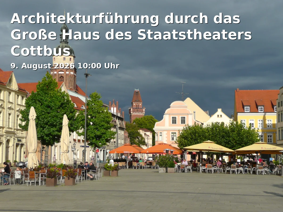Event: Architectural Tour of the Great House of the Cottbus State Theatre in Großes Haus des Staatstheaters Cottbus, Schillerplatz 1, 03046 Cottbus on 9. August 2026