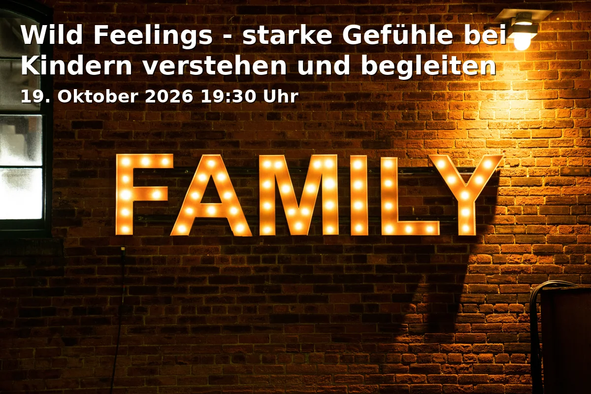 Event: Wild Feelings - starke Gefühle bei Kindern verstehen und begleiten in Festsaal des Klostergasthofs Roggenburg, Klosterstraße 2, 89297 Roggenburg on 19. Oktober 2026