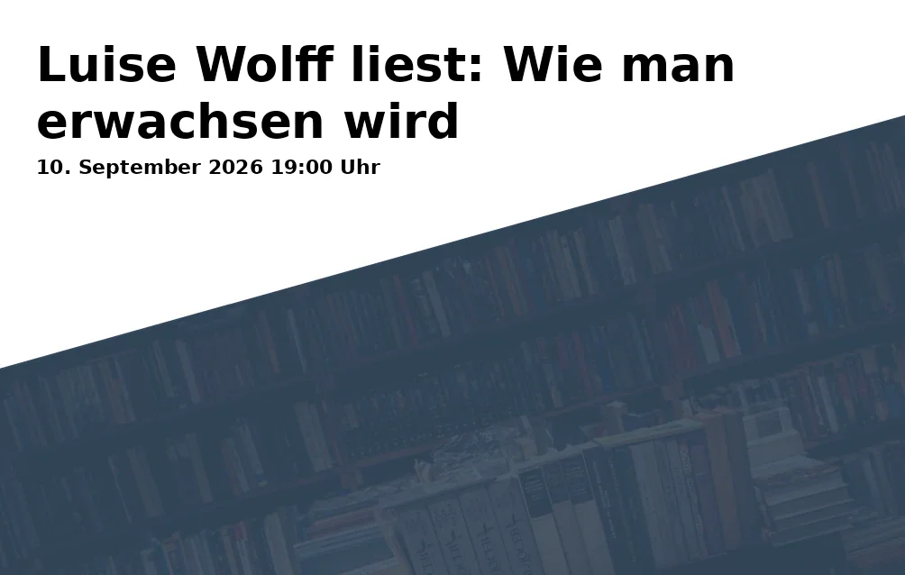 Event: Luise Wolff liest: Wie man erwachsen wird