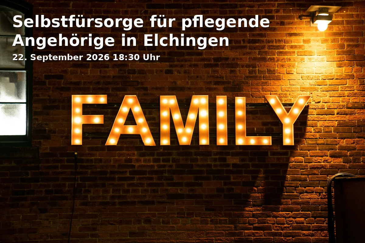 Event: Self-Care for Family Caregivers in Elchingen in Mittelschule Oberelchingen, Am Bildstöckle 1, 89275 Elchingen on 22. September 2026