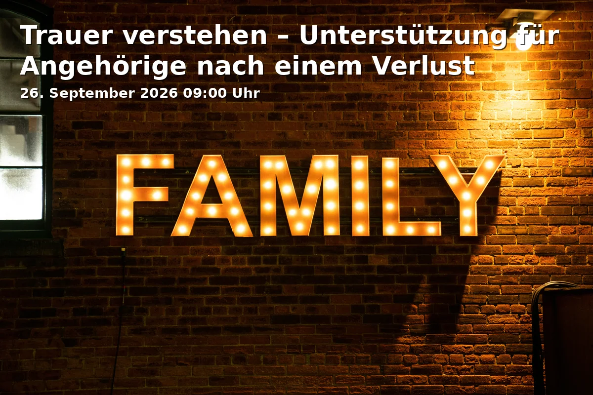 Event: Understanding Grief – Support for Relatives After a Loss in Online on 26. September 2026