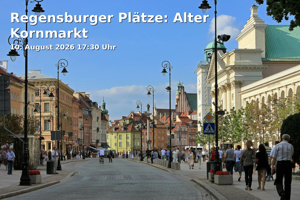 Event: Regensburger Plätze: Alter Kornmarkt in Alter Kornmarkt, Alter Kornmarkt, 93047 Regensburg on 10. August 2026