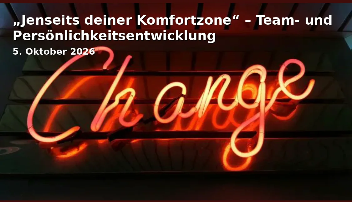 Event: „Jenseits deiner Komfortzone“ – Team- und Persönlichkeitsentwicklung in Raum der Stille, Beispielstraße 1, 94469 Deggendorf on 5. Oktober 2026
