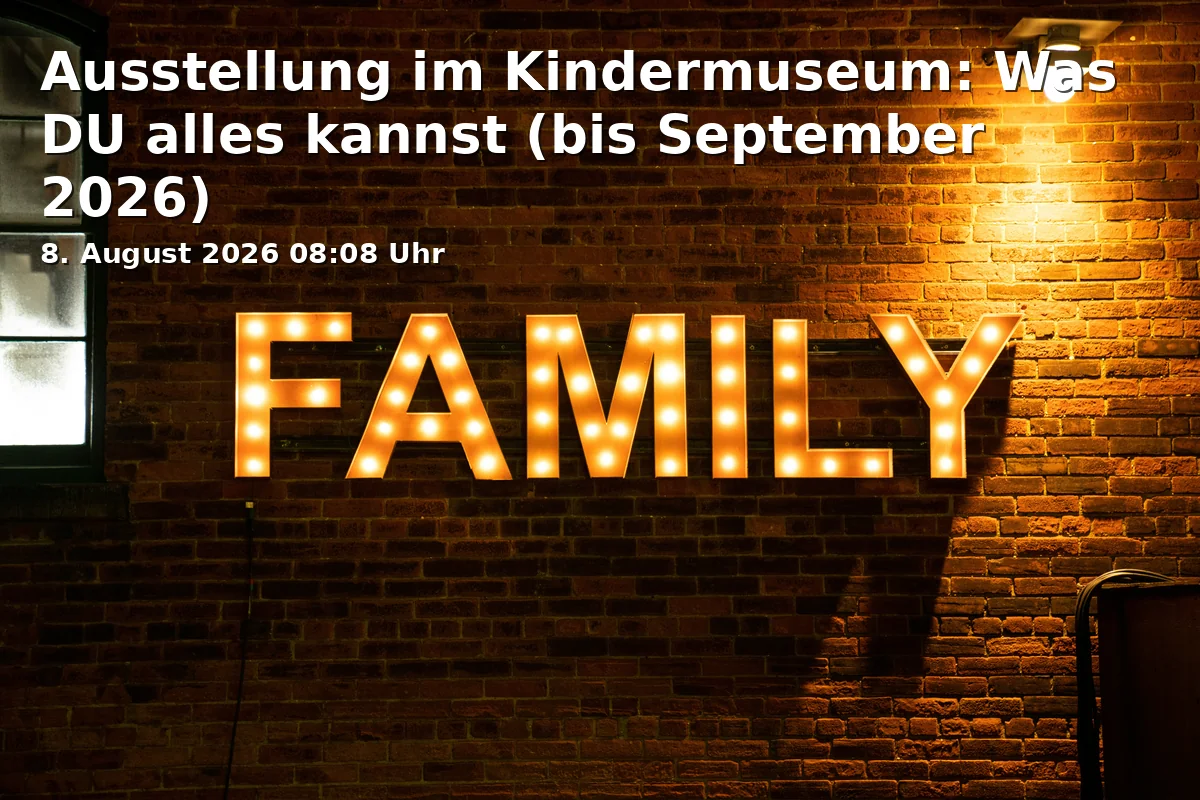 Event: Ausstellung im Kindermuseum: Was DU alles kannst (bis September 2026) in Edwin Scharff Museum, Petrusplatz 4, 89231 Neu-Ulm on 8. August 2026