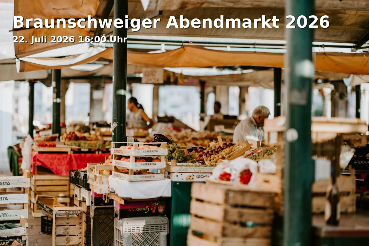 Event: Braunschweiger Abendmarkt 2026 in Platz der Deutschen Einheit, Platz der Deutschen Einheit , 38100, Braunschweig on 22. Juli 2026