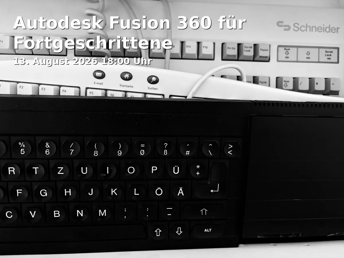 Event: Autodesk Fusion 360 für Fortgeschrittene in makerspace Braunschweig, Hamburger Str. 49, 38114 Braunschweig on 13. August 2026