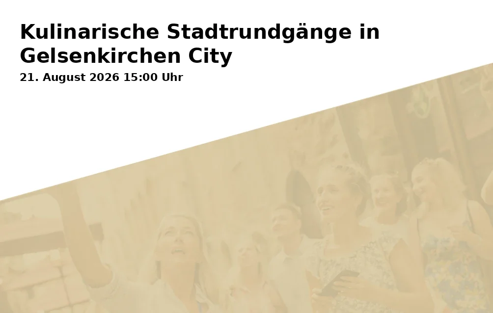 Event: Kulinarische Stadtrundgänge in Gelsenkirchen City in Hans-Sachs-Haus (vor dem Eingang), Ebertstr. 11, Gelsenkirchen on 21. August 2026