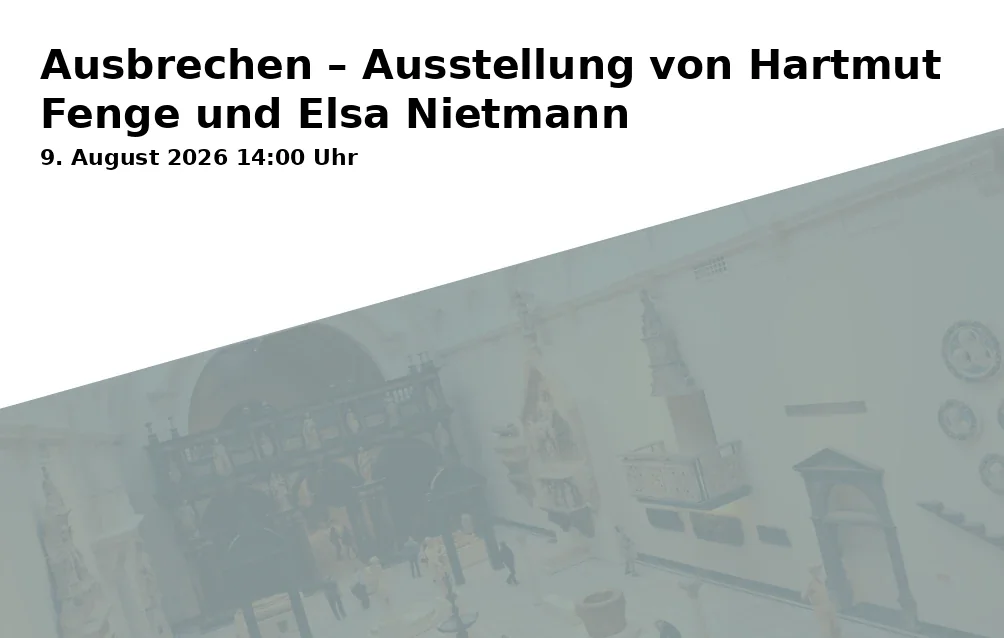 Event: Ausbrechen – Ausstellung von Hartmut Fenge und Elsa Nietmann