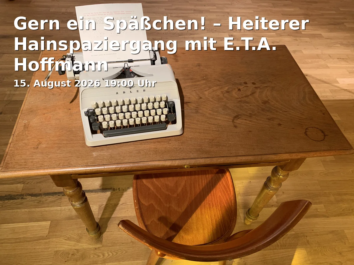 Event: Gern ein Späßchen! – Heiterer Hainspaziergang mit E.T.A. Hoffmann in Bootshaus im Hain, Mühlwörth 18a, 96047 Bamberg on 15. August 2026