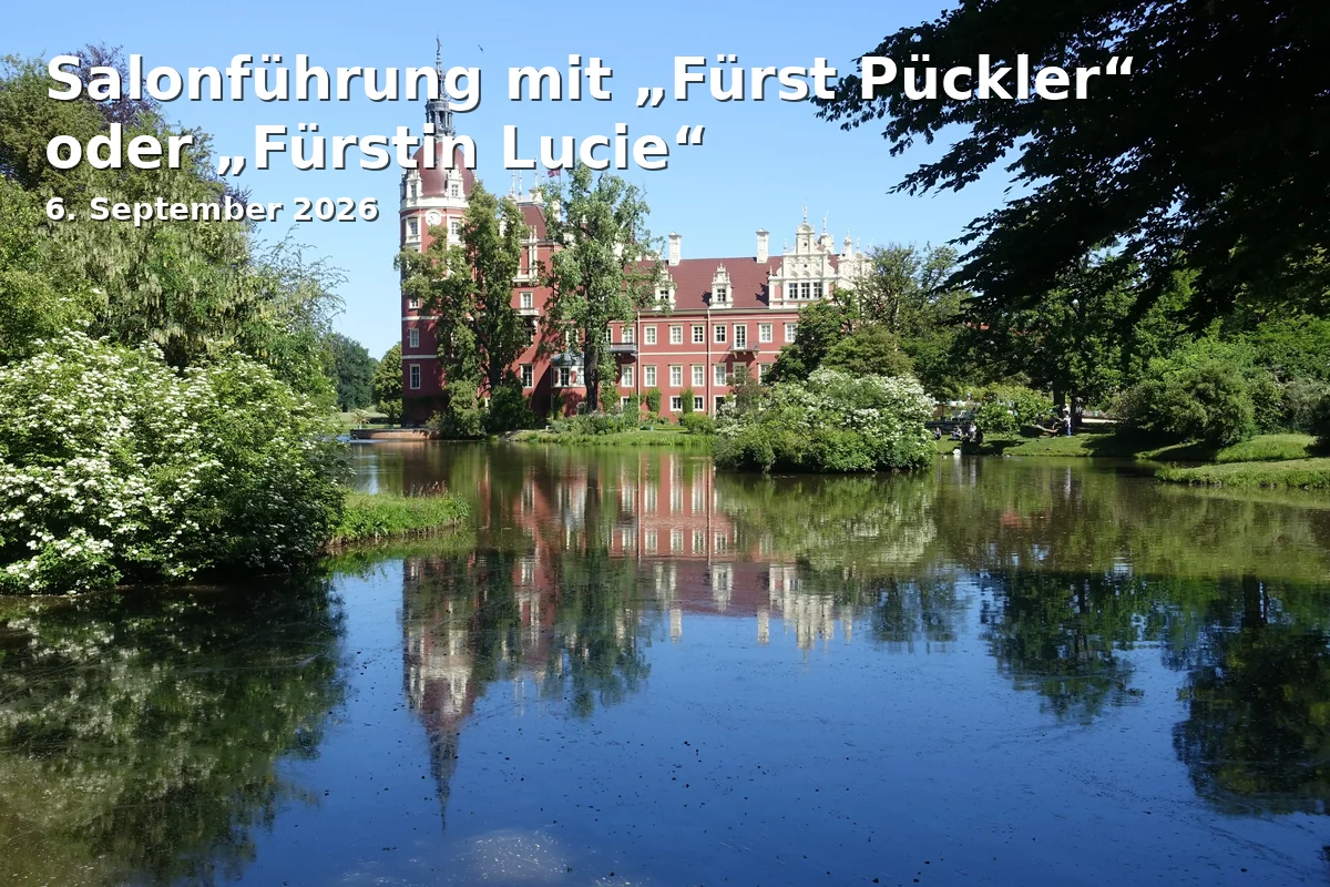 Event: Salonführung mit „Fürst Pückler“ oder „Fürstin Lucie“ in Schloss Branitz, Robinienweg 5, 03042 Cottbus on 6. September 2026