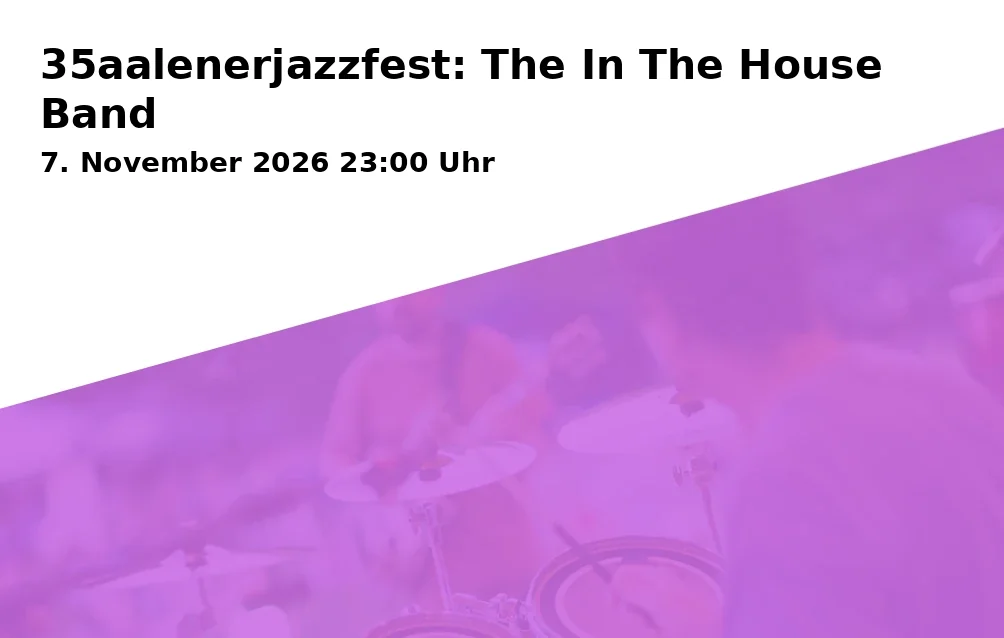 Event: 35aalenerjazzfest: The In The House Band