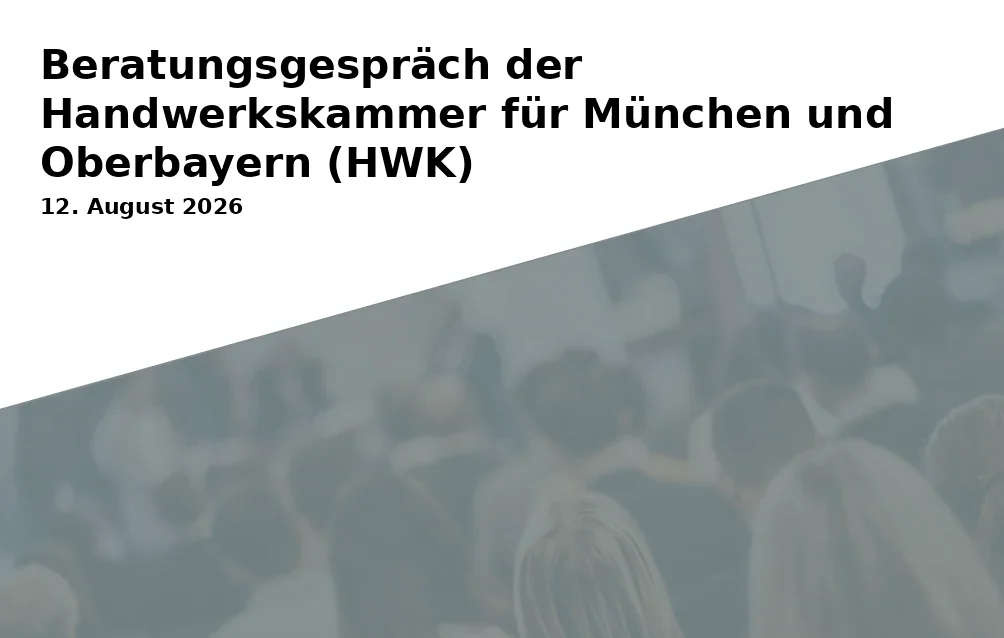 Event: Beratungsgespräch der Handwerkskammer für München und Oberbayern (HWK) in Landratsamt Dachau, Weiherweg 16, 85221 Dachau on 12. August 2026