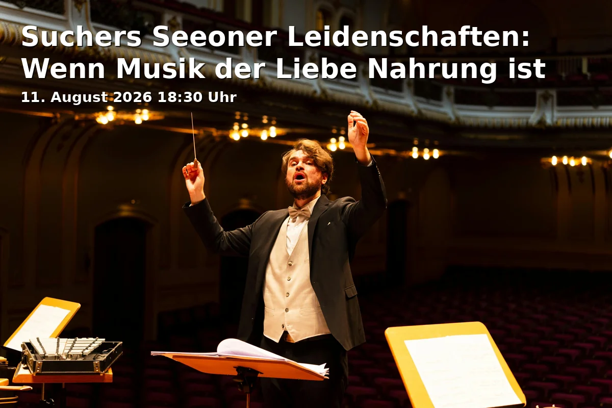 Event: Suchers Seeoner Leidenschaften: Wenn Musik der Liebe Nahrung ist