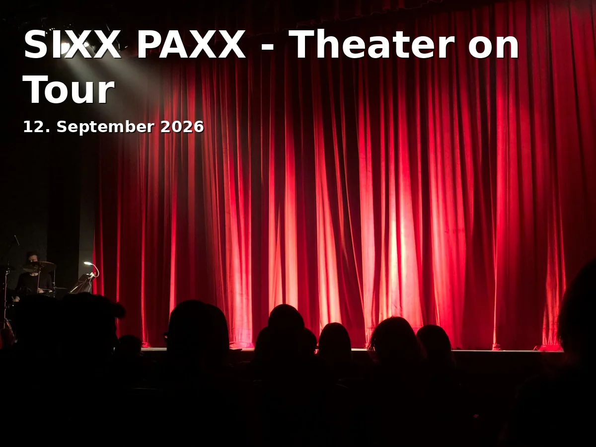 SIXX PAXX - Theater on Tour