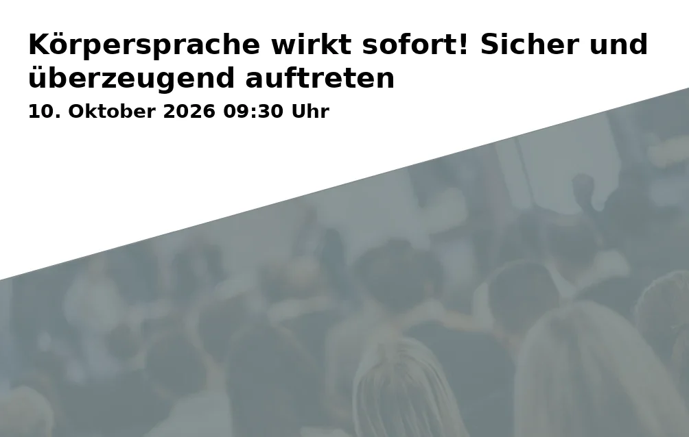 Event: Körpersprache wirkt sofort! Sicher und überzeugend auftreten in RW21 Volkshochschule, Seminarraum 1, Richard-Wagner-Straße 21, 95444 Bayreuth on 10. Oktober 2026