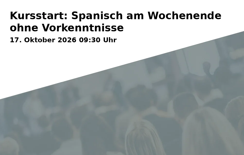 Event: Kursstart: Spanisch am Wochenende ohne Vorkenntnisse in RW21 Volkshochschule, Seminarraum 2, Richard-Wagner-Straße 21, 95444 Bayreuth on 17. Oktober 2026