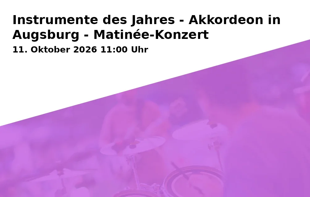 Event: Instrumente des Jahres - Akkordeon in Augsburg - Matinée-Konzert in Moritzsaal, Moritzplatz 5, 86150 Augsburg on 11. Oktober 2026