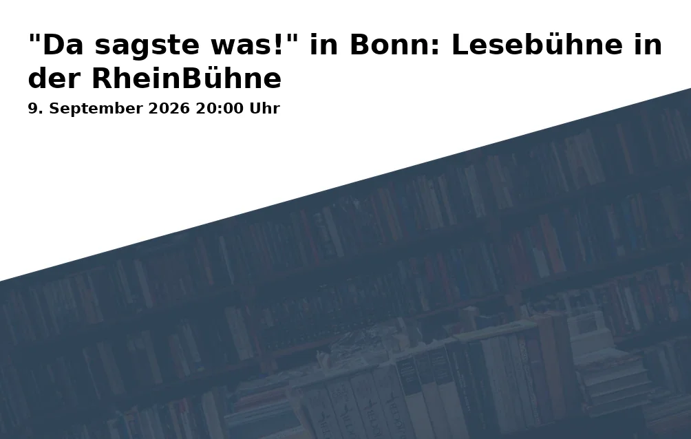 Event: "Da sagste was!" in Bonn: Lesebühne in der RheinBühne in Kulturwohnzimmer RheinBühne, Oxfordstraße 20-22, 53111 Bonn on 9. September 2026