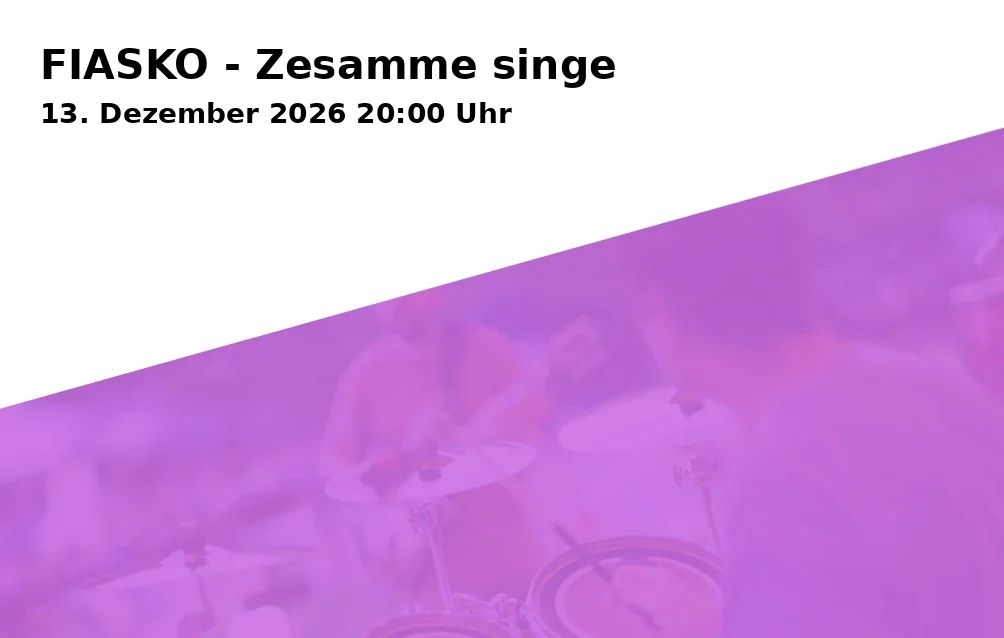 Event: FIASKO - Zesamme singe