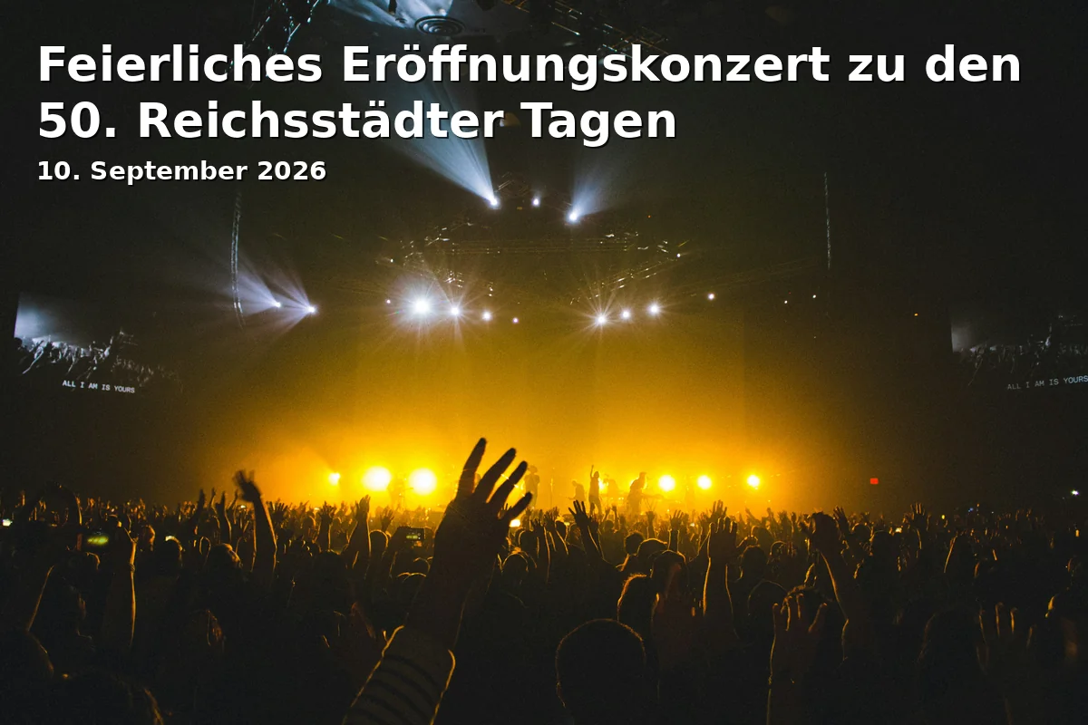 Event: Feierliches Eröffnungskonzert zu den 50. Reichsstädter Tagen in Stadthalle Aalen, Stadthallenweg 2, 73430 Aalen on 10. September 2026