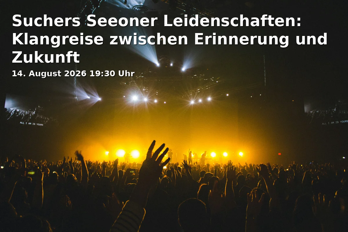 Event: Suchers Seeoner Leidenschaften: Sound Journey between Memory and Future