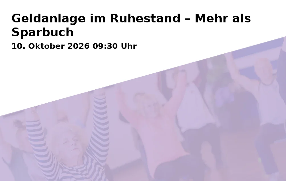 Event: Geldanlage im Ruhestand – Mehr als Sparbuch in RW21 Volkshochschule, Seminarraum 2, Richard-Wagner-Straße 21, 95444 Bayreuth on 10. Oktober 2026
