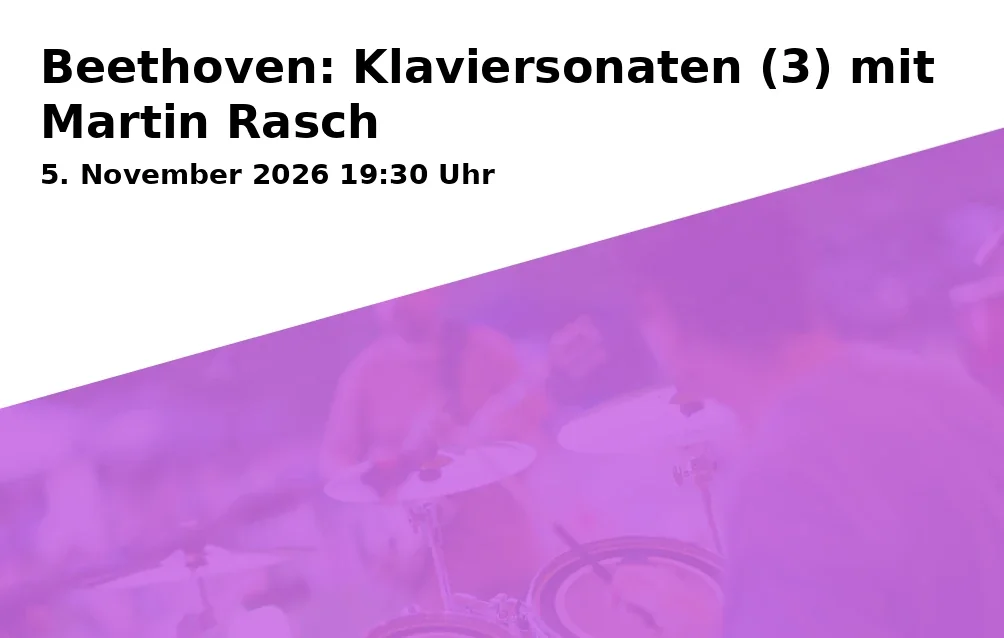 Event: Beethoven: Klaviersonaten (3) mit Martin Rasch