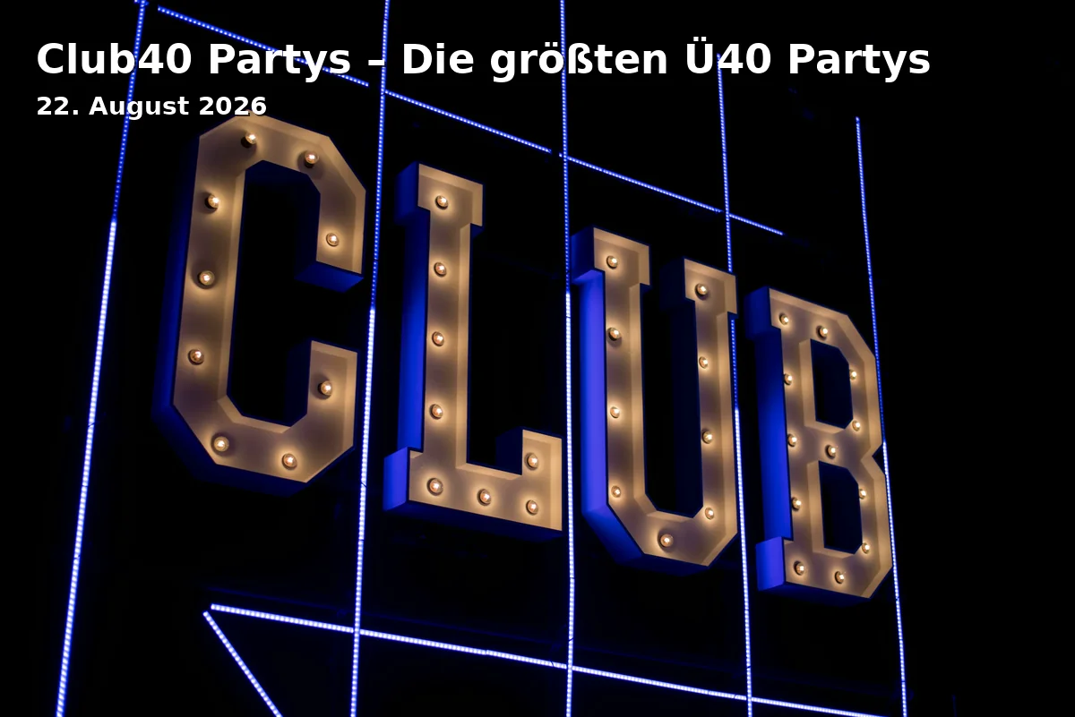 Event: Club40 Partys – Die größten Ü40 Partys in Heart Regensburg, Prüfeninger Str. 20, 93049 Regensburg on 22. August 2026
