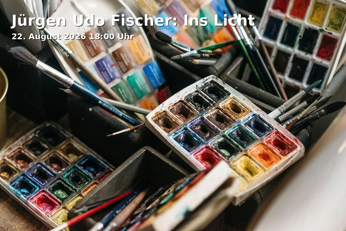 Event: Jürgen Udo Fischer: Ins Licht in Sommerkeller, Dorfstraße 26, 82347 Bernried am Starnberger See on 22. August 2026