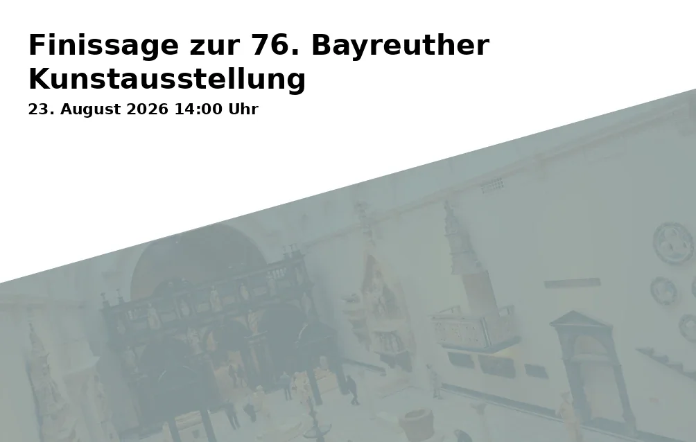 Event: Finissage zur 76. Bayreuther Kunstausstellung