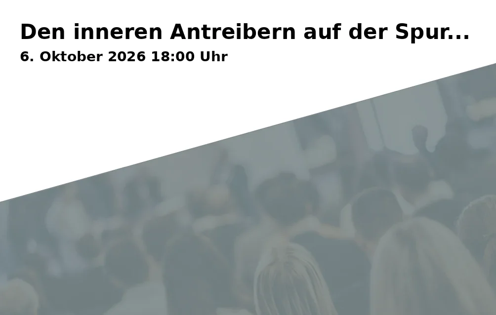 Event: Den inneren Antreibern auf der Spur...