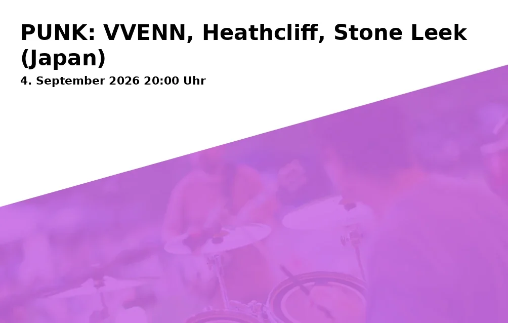 Event: PUNK: VVENN, Heathcliff, Stone Leek (Japan) in Ballonfabrik, Austraße 27, 86153 Augsburg on 4. September 2026