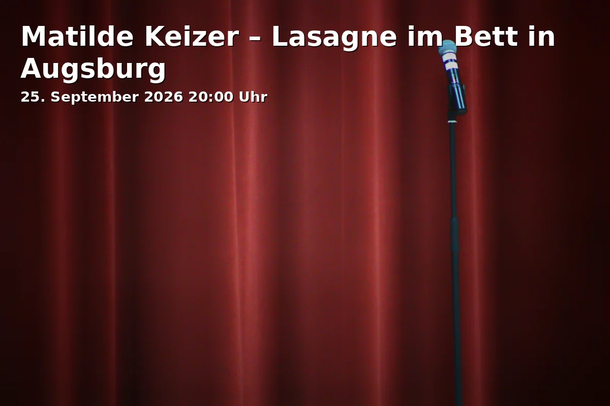 Event: Matilde Keizer – Lasagne im Bett in Augsburg in Kresslesmühle, Barfüßerstraße 4, 86150 Augsburg on 25. September 2026