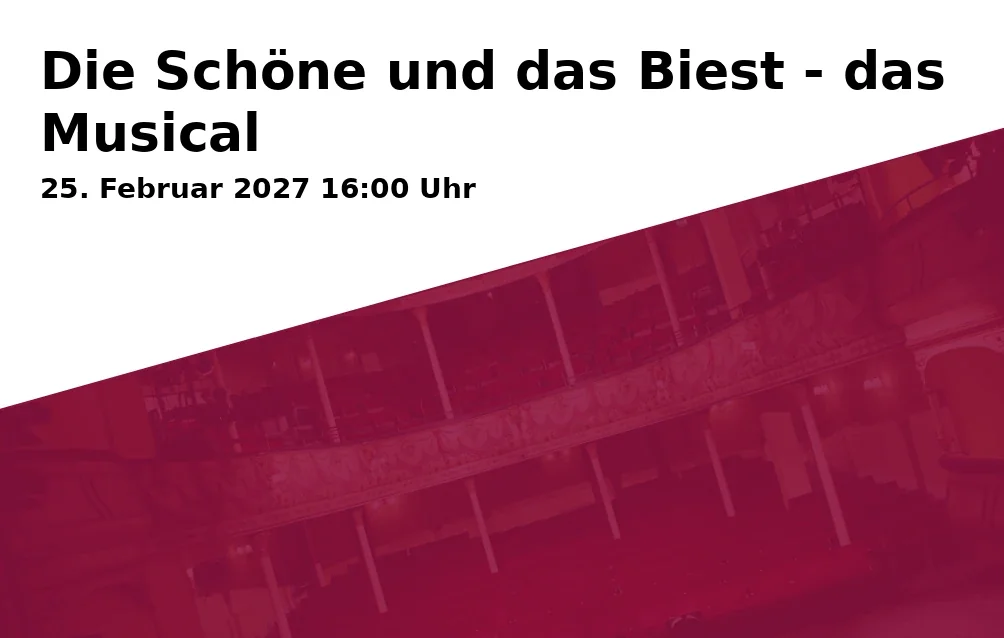 Event: Die Schöne und das Biest - das Musical in Am Hagen 61, 94315 Straubing on 25. Februar 2027