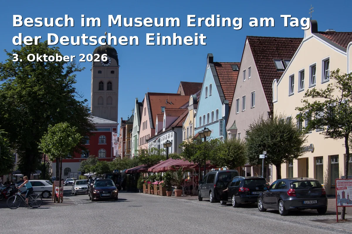 Event: Besuch im Museum Erding am Tag der Deutschen Einheit in Museum Erding, Prielmayerstraße 1, Erding on 3. Oktober 2026