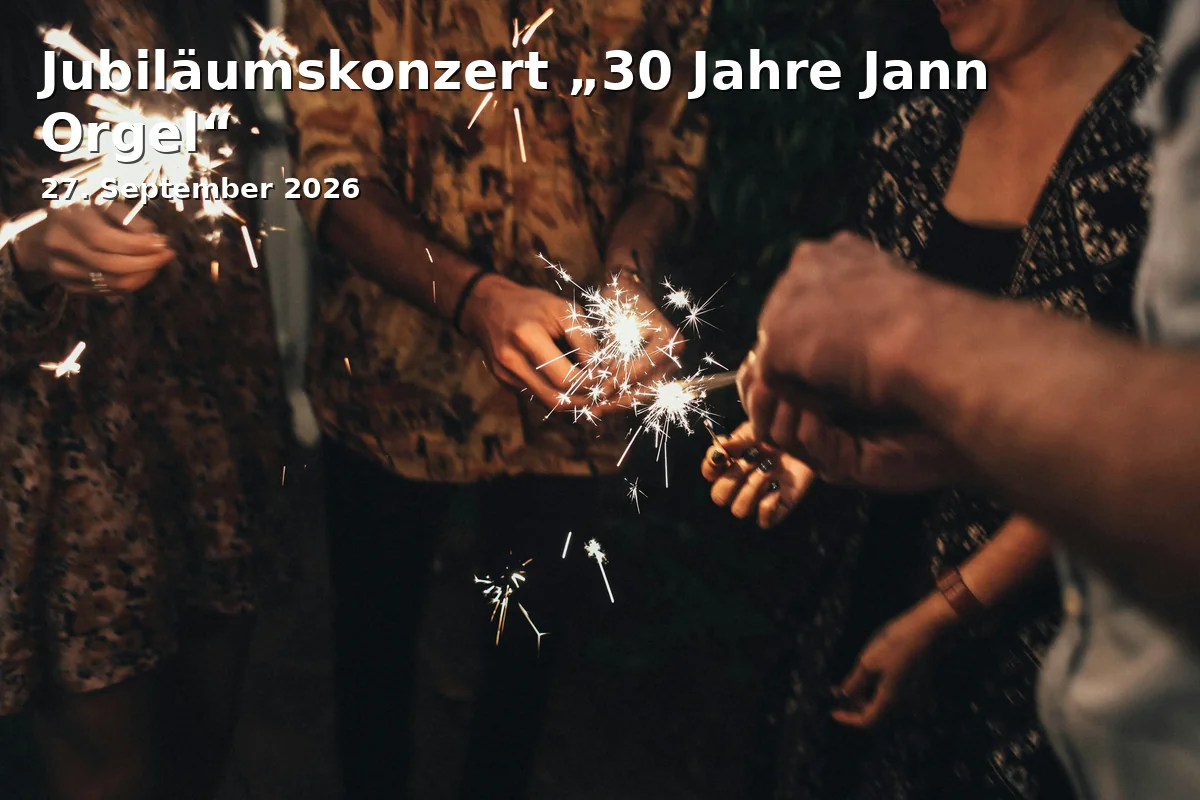 Event: Jubiläumskonzert „30 Jahre Jann Orgel“ in Stadtpfarrkirche St. Anton, Franz-Josef-Strauß-Allee 1, 93053 Regensburg on 27. September 2026
