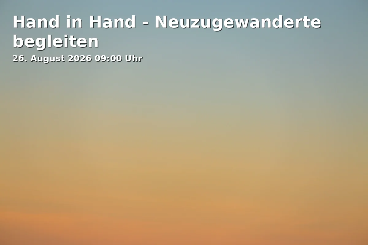 Event: Hand in Hand - Neuzugewanderte begleiten in Quartiersladen Schalke, Liboriusstraße 63a, 45881 Gelsenkirchen on 26. August 2026