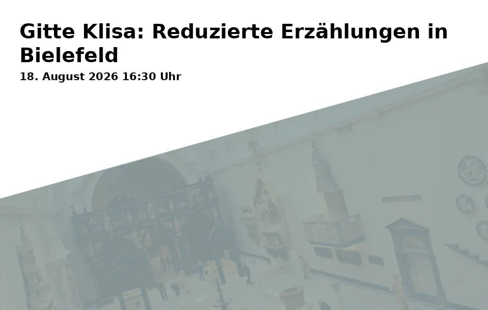 Event: Gitte Klisa: Reduzierte Erzählungen in Bielefeld in Produzenten-Galerie, Rohrteichstr. 36, 33602 Bielefeld on 18. August 2026