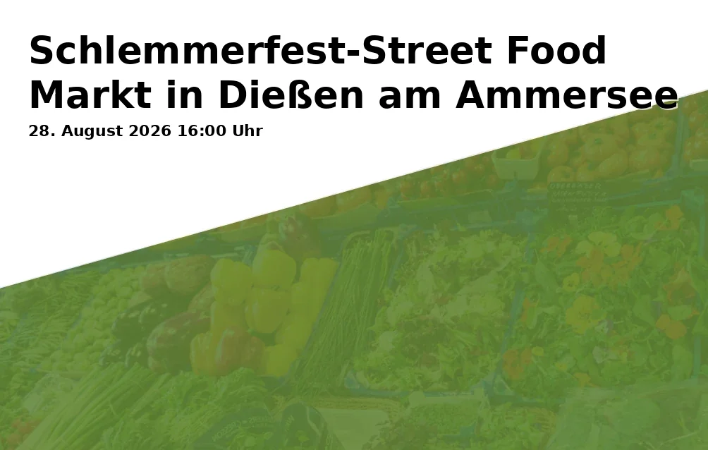 Event: Schlemmerfest-Street Food Markt in Dießen am Ammersee in Festplatz, Seestraße, 86911 Dießen am Ammersee on 28. August 2026