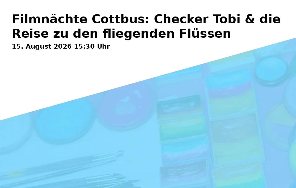 Event: Filmnächte Cottbus: Checker Tobi & die Reise zu den fliegenden Flüssen in Spreeauenpark, Stadtring, 03042 Cottbus on 15. August 2026