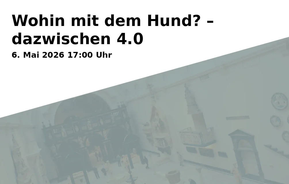 Event: Wohin mit dem Hund? – dazwischen 4.0 in Museum für Sepulkralkultur, Weinbergstraße 25-27, 34117 Kassel on 6. Mai 2026