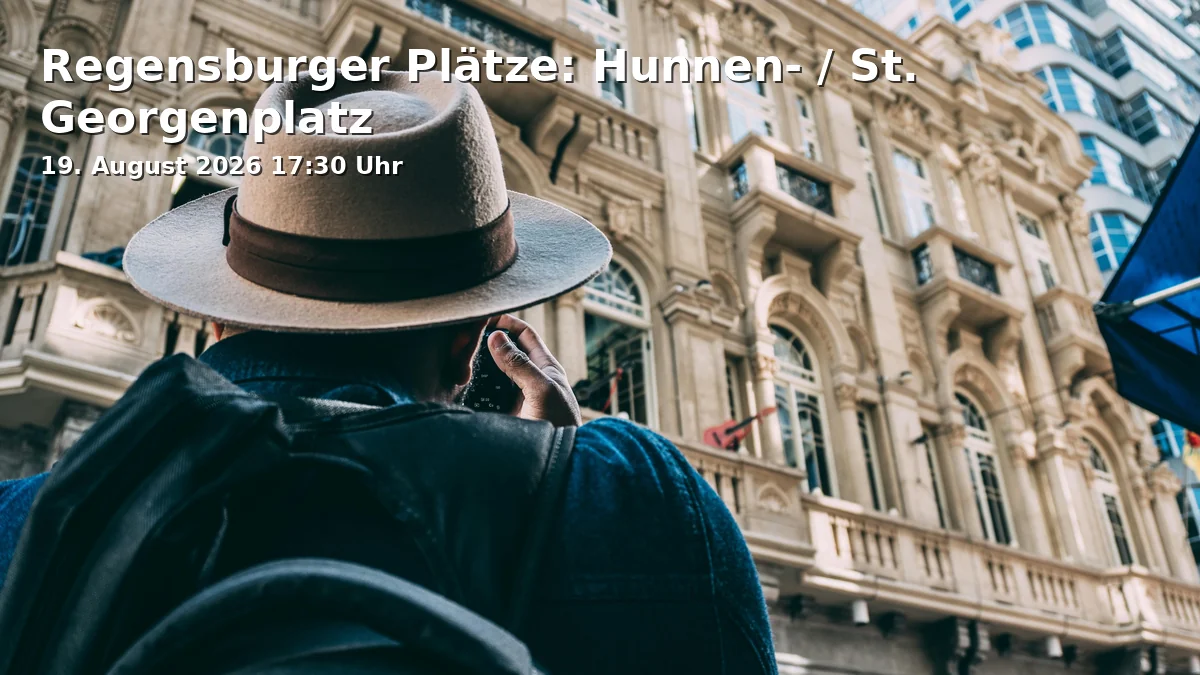 Event: Regensburger Plätze: Hunnen- / St. Georgenplatz in Haus der Bayerischen Geschichte - Museum, Donaumarkt 1 on 19. August 2026