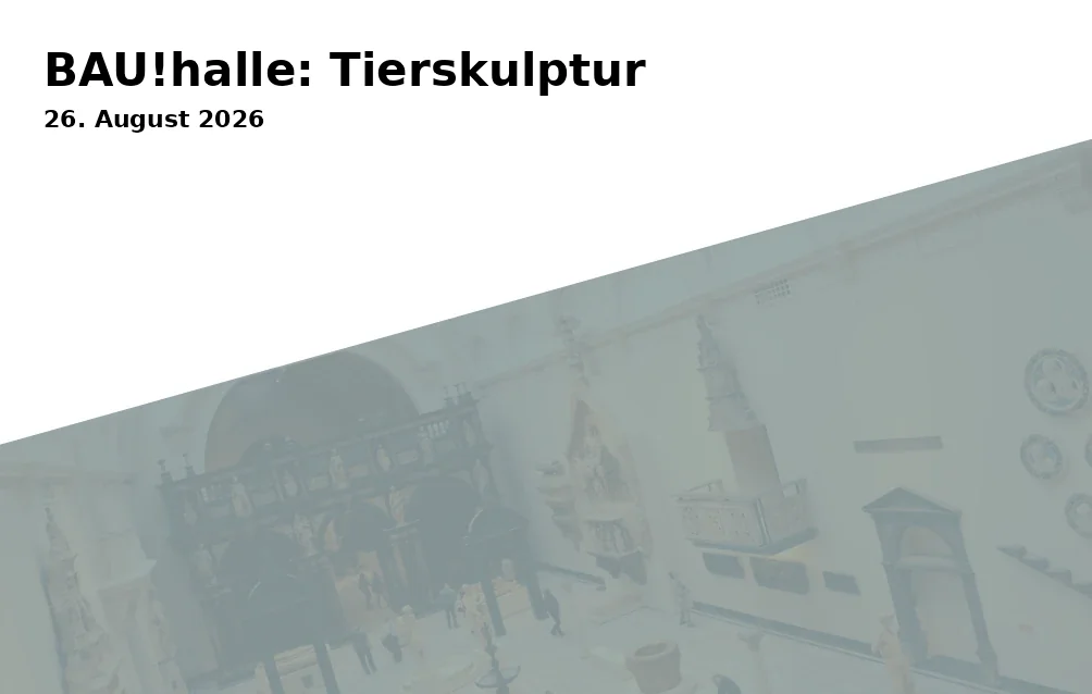 Event: BAU!halle: Tierskulptur in GeOrgel, Bochumer Str. 150, Gelsenkirchen on 26. August 2026