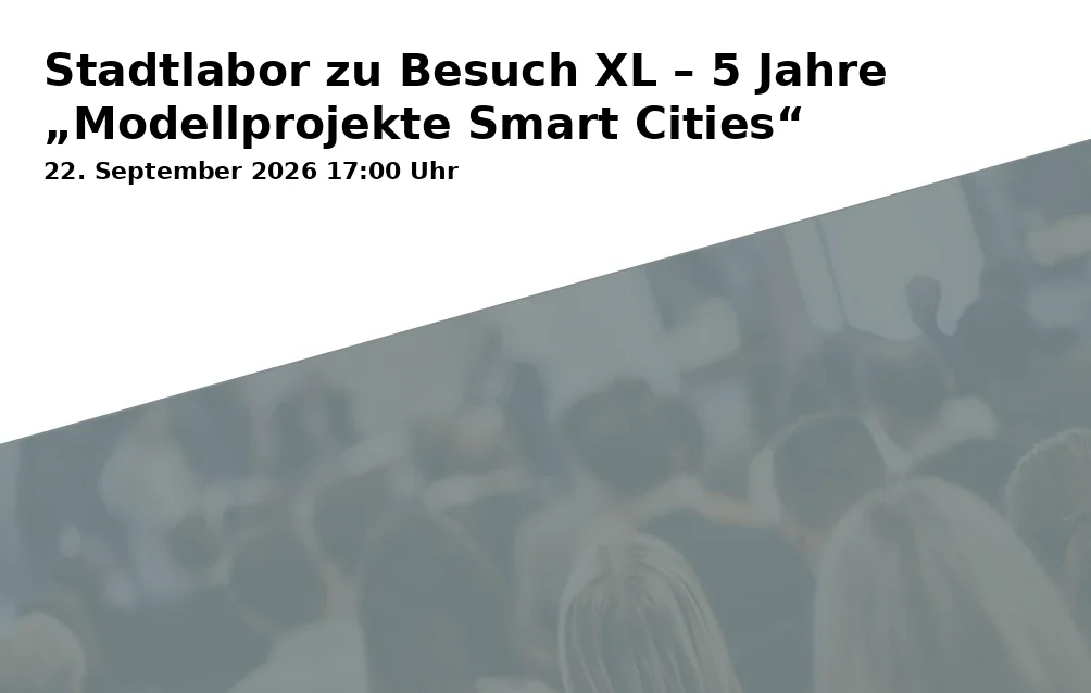 Event: Stadtlabor zu Besuch XL – 5 Jahre „Modellprojekte Smart Cities“ in Pumpenhaus der Jahrhunderthalle, An der Jahrhunderthalle 1, 44793 Bochum on 22. September 2026
