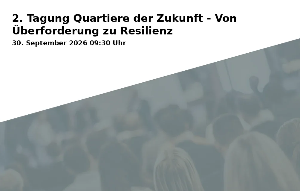 Event: 2. Tagung Quartiere der Zukunft - Von Überforderung zu Resilienz in EBZ Business School GmbH, Springorumallee 20, 44795 Bochum on 30. September 2026