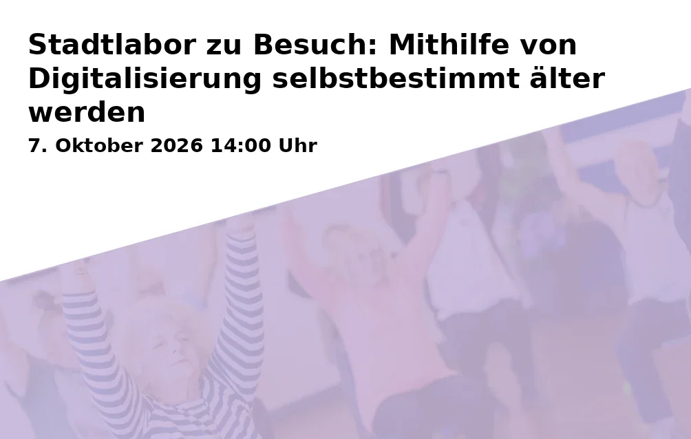 Event: Stadtlabor zu Besuch: Mithilfe von Digitalisierung selbstbestimmt älter werden in WATRAUM, Friedrich-Ebert-Straße 1A / Wohnpark Voedestraße, Bochum on 7. Oktober 2026